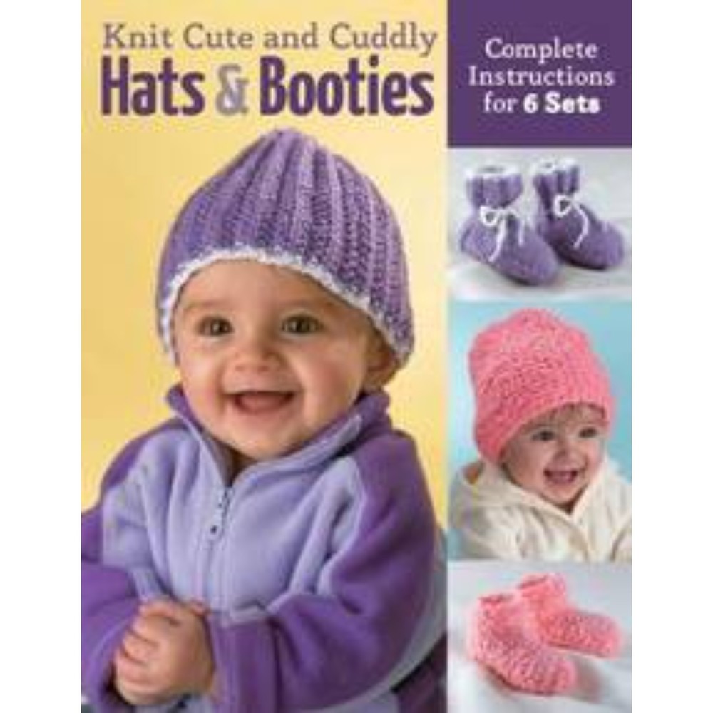 Knit Cute and Cuddly Hats and Booties : Complete Instructions for 6 Sets, New